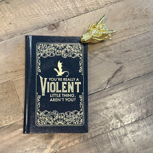 You're Really a Violent Little Thing, Aren't You